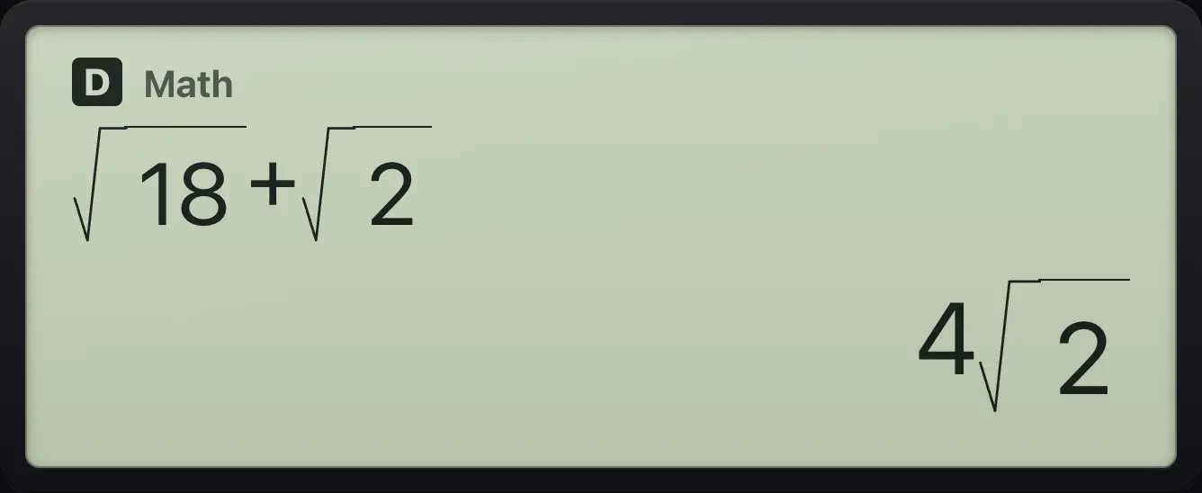 Result of the example "Add roots" The display shows: √(18)+√2 / 4√2.