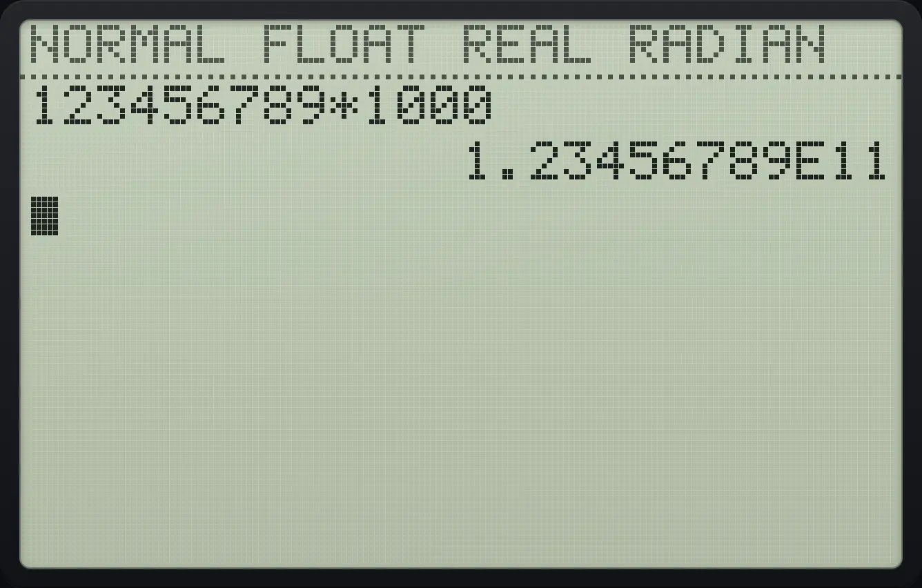 Result of the example "A big product" The display shows: 123456789*1000 / 1.23456789E11.
