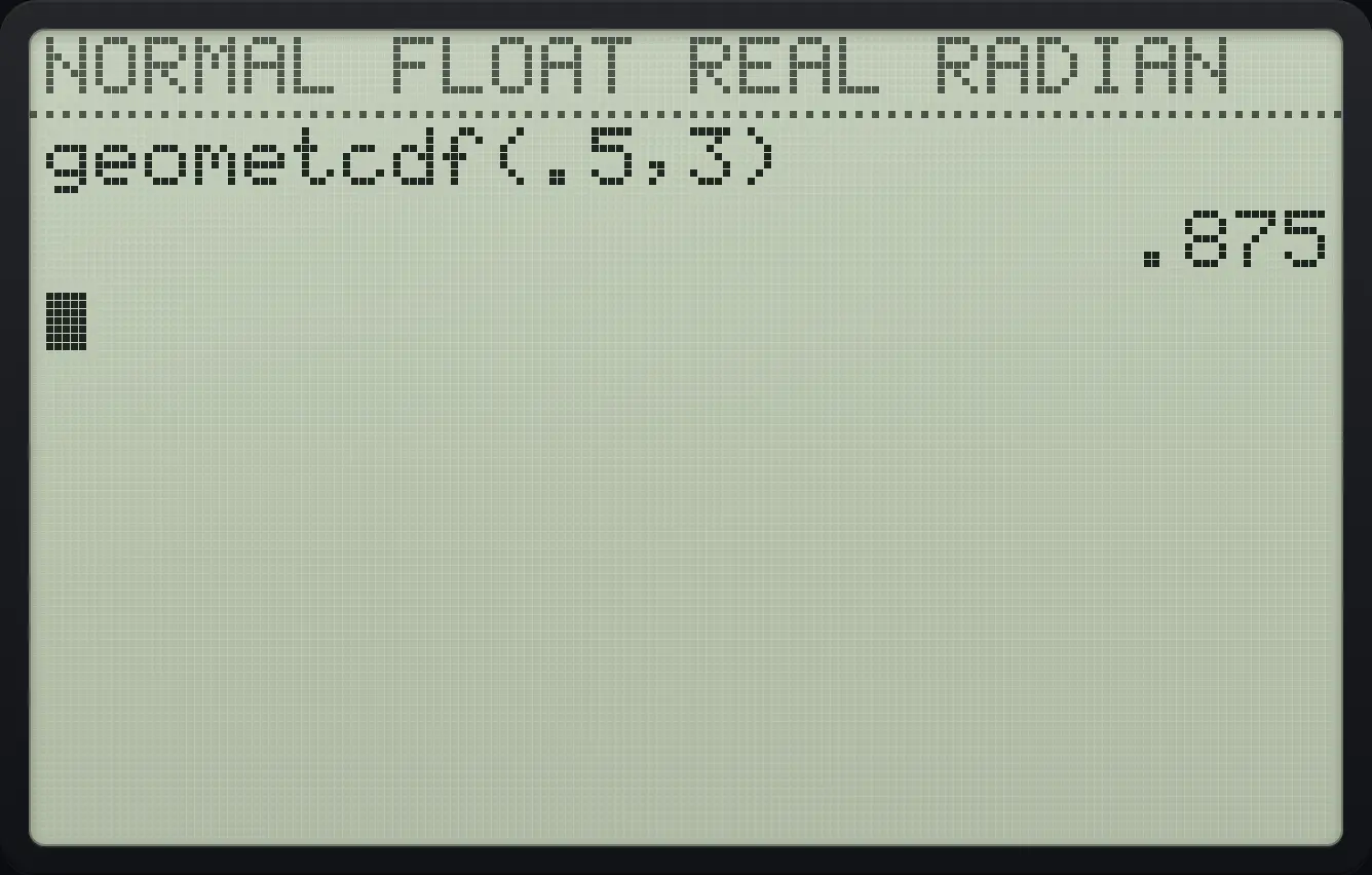 Result of the example "Geometric, first success by trial 3" The display shows: geometcdf(.5,3) / .875.