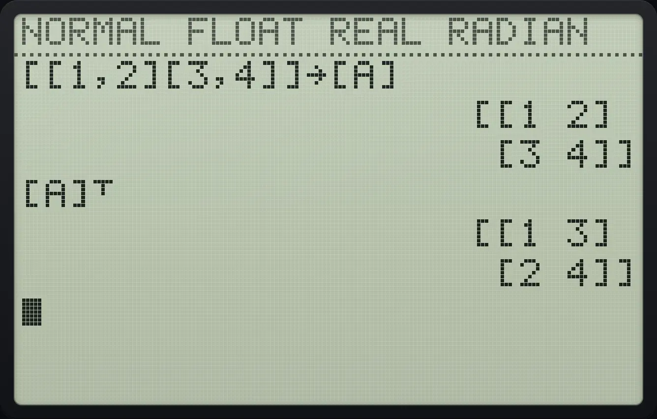 Result of the example "Transpose" The display shows: [[1,2][3,4]]→[A] / [[1 2]  /  [3 4]] / [A]ᵀ / [[1 3]  /  [2 4]].