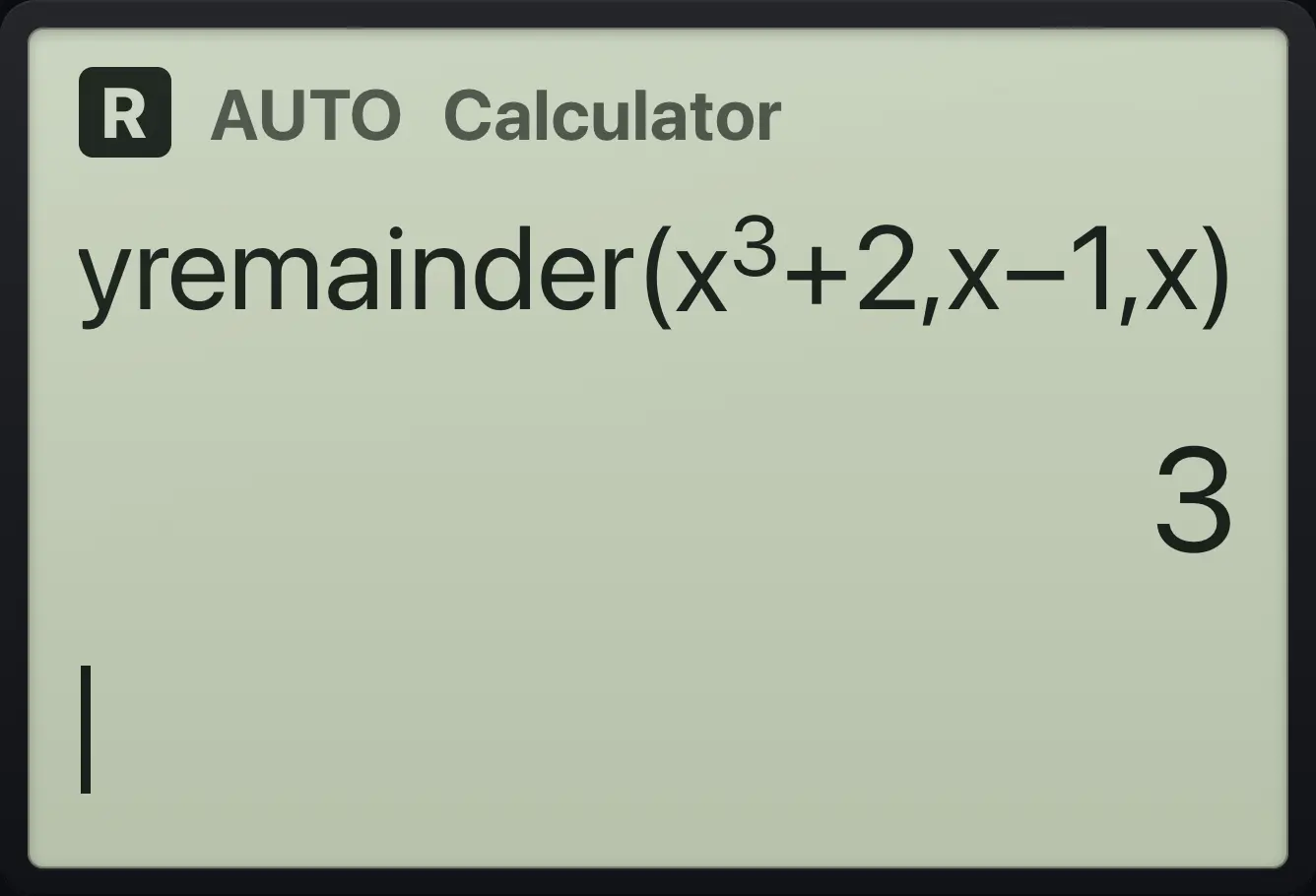 Result of the example "Remainder" The display shows: polyremainder(x^3+2,x−1,x) / 3.