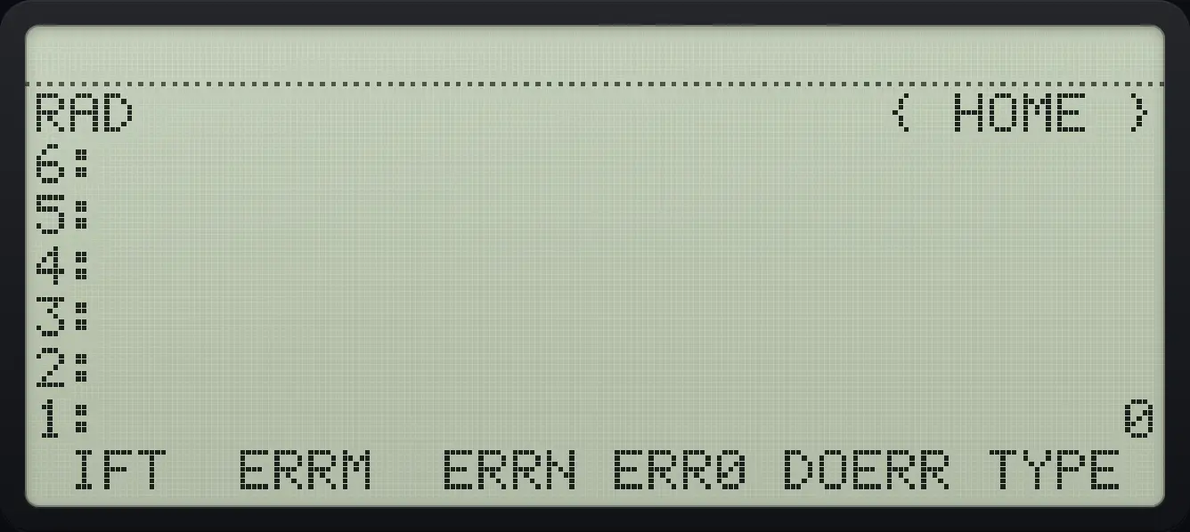 Result of the example "The type of a real number" The display shows: RAD { HOME } / 6: / 5: / 4: / 3: / 2: / 1: 0 / IFT ERRM ERRN ERR0 DOERR TYPE .