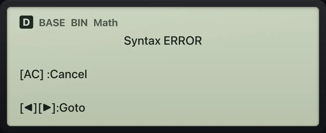 Result of the example "A bad digit in binary" The display shows: Syntax ERROR / [AC] :Cancel / [◀][▶]:Goto.