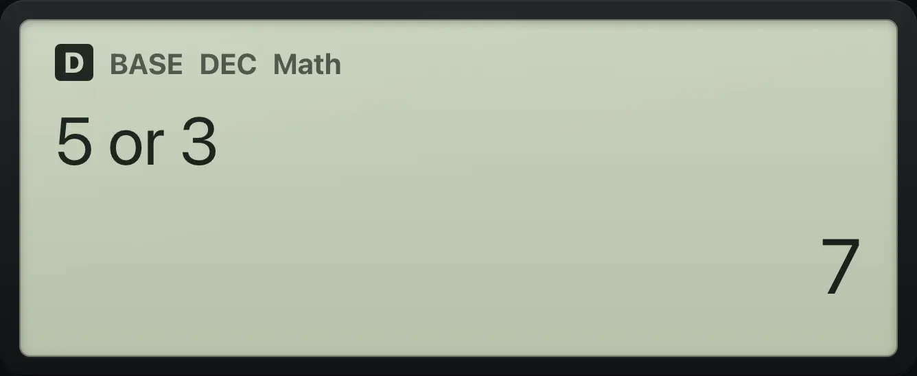Result of the example "5 or 3" The display shows: 5 or 3 / 7.