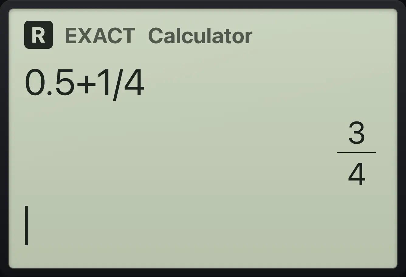 Result of the example "Exact mode" The display shows: 0.5+1/4 / 3/4.