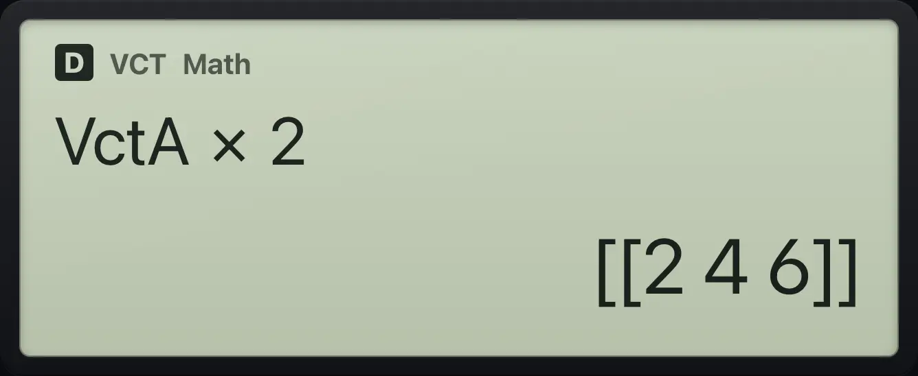 Result of the example "Multiply by a number" The display shows: VctA×2 / [[2 4 6]].