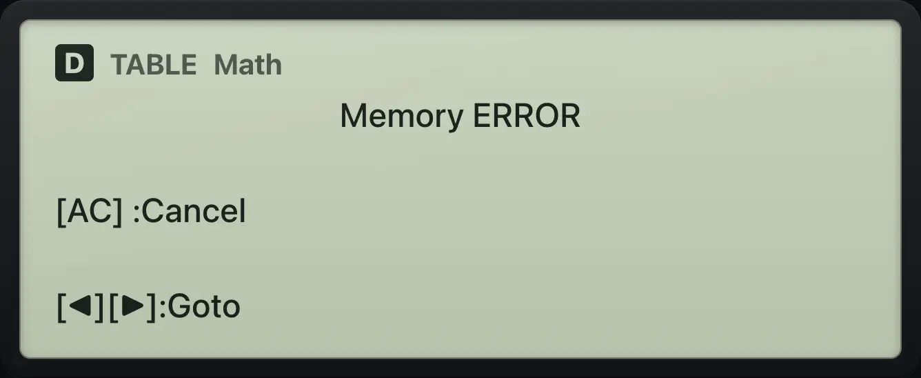 Result of the example "Too many rows" The display shows: Memory ERROR / [AC] :Cancel / [◀][▶]:Goto.