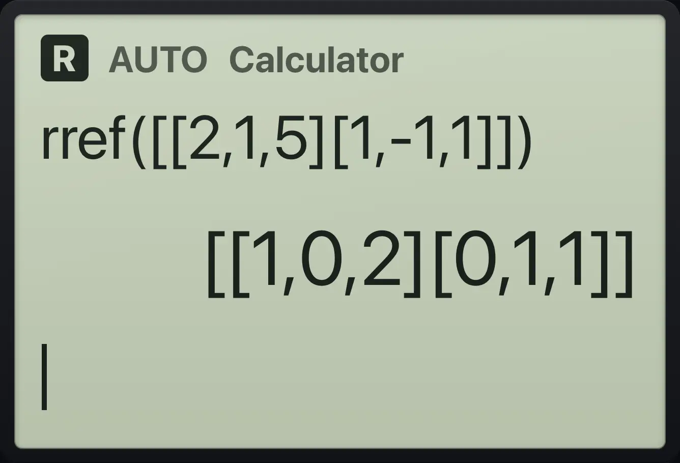 Result of the example "Solve 2x+y=5, x−y=1 with rref" The display shows: rref([[2,1,5][1,-1,1]]) / [[1,0,2][0,1,1]].