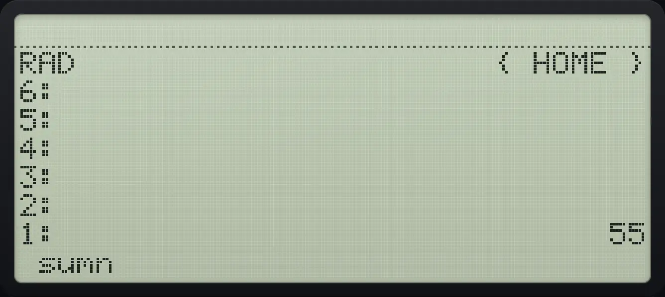 Result of the example "Sum 1 to 10" The display shows: RAD { HOME } / 6: / 5: / 4: / 3: / 2: / 1: 55 / sumn .