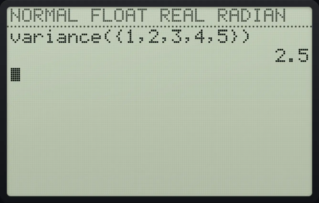 Result of the example "Variance" The display shows: variance({1,2,3,4,5}) / 2.5.