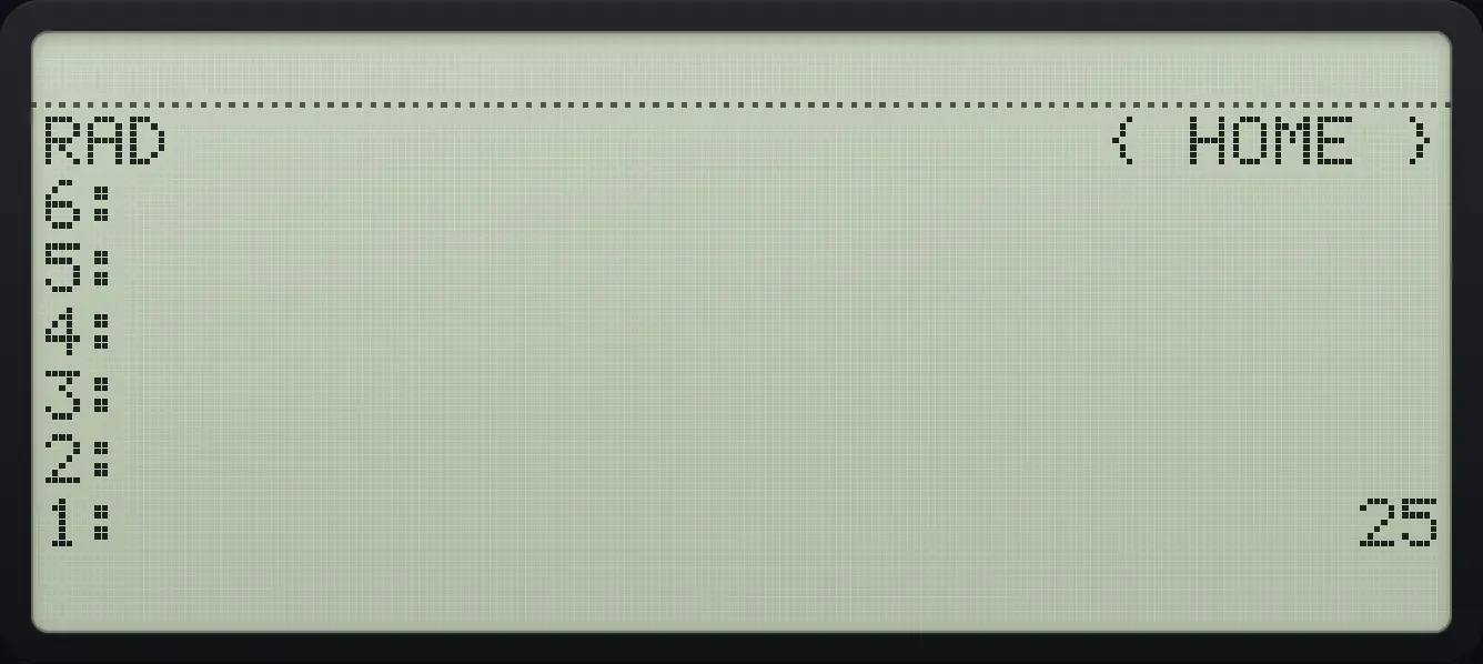 Result of the example "Square of 5" The display shows: RAD                      { HOME } / 6: / 5: / 4: / 3: / 2: / 1:                             25.