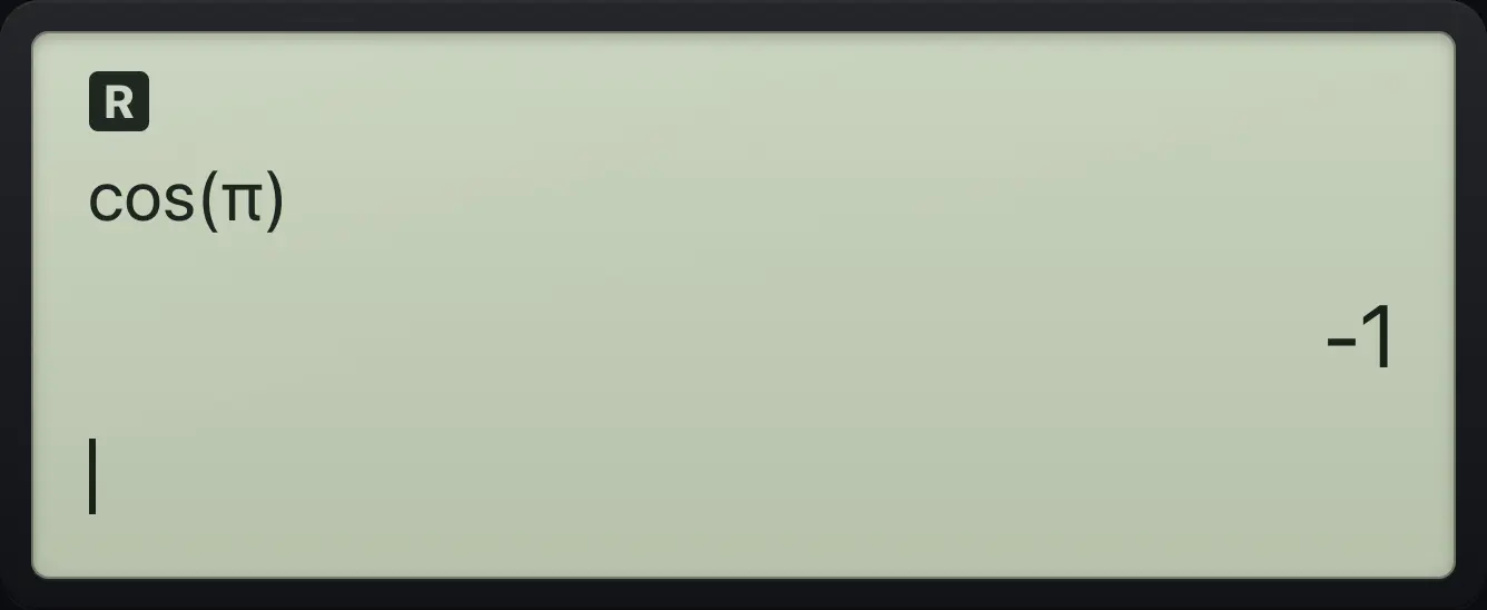 Result of the example "Radians" The display shows: cos(π) / -1.