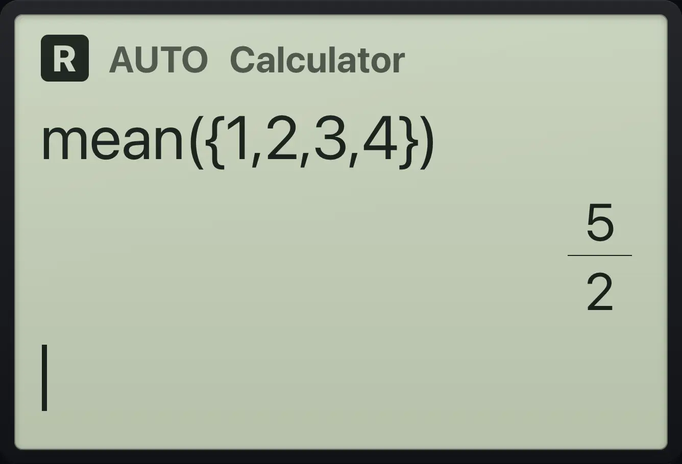 Result of the example "Mean" The display shows: mean({1,2,3,4}) / 5/2.