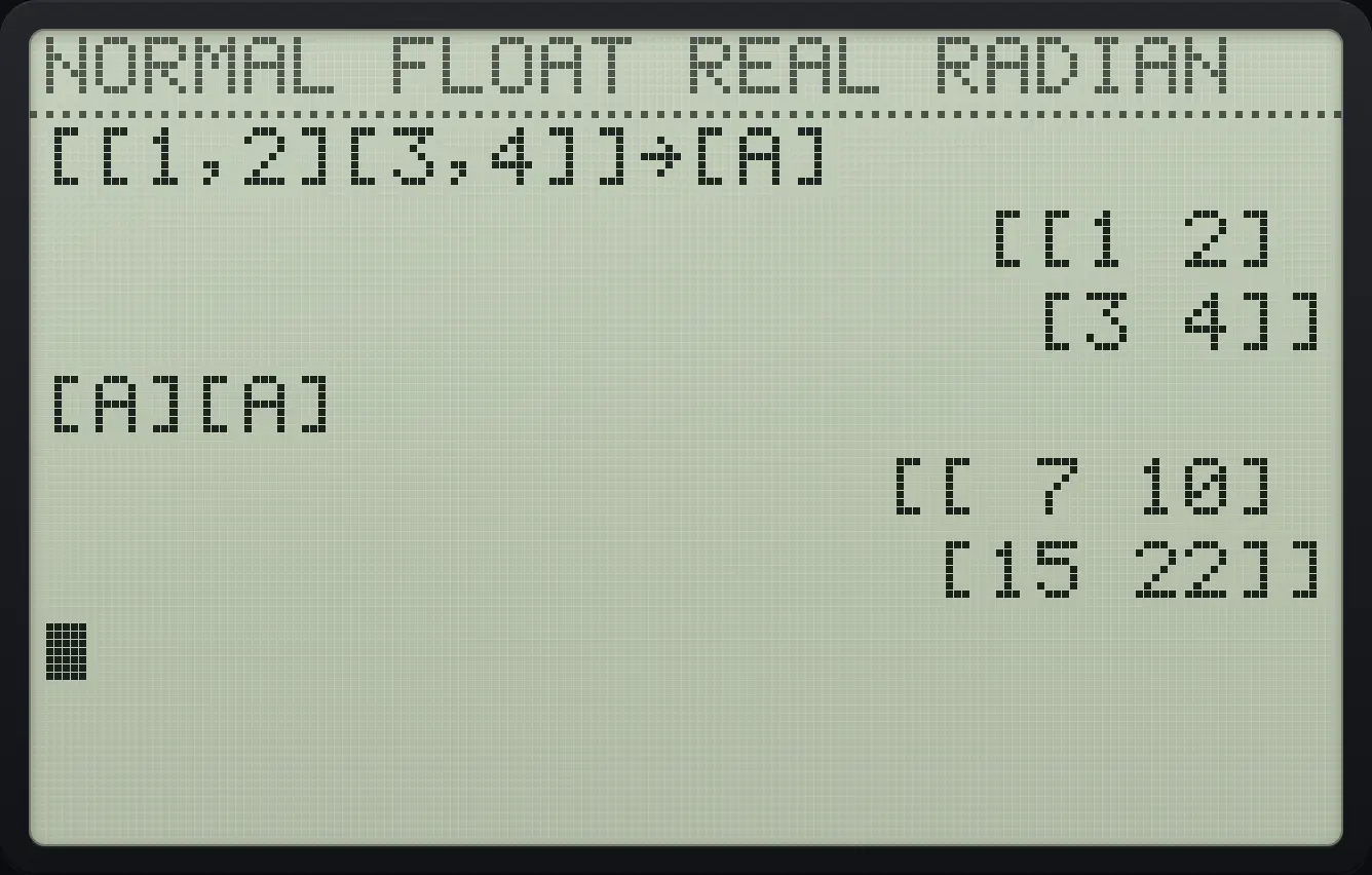 Result of the example "Multiply [A] by itself" The display shows: [[1,2][3,4]]→[A] / [[1 2]  /  [3 4]] / [A][A] / [[ 7 10]  /  [15 22]].