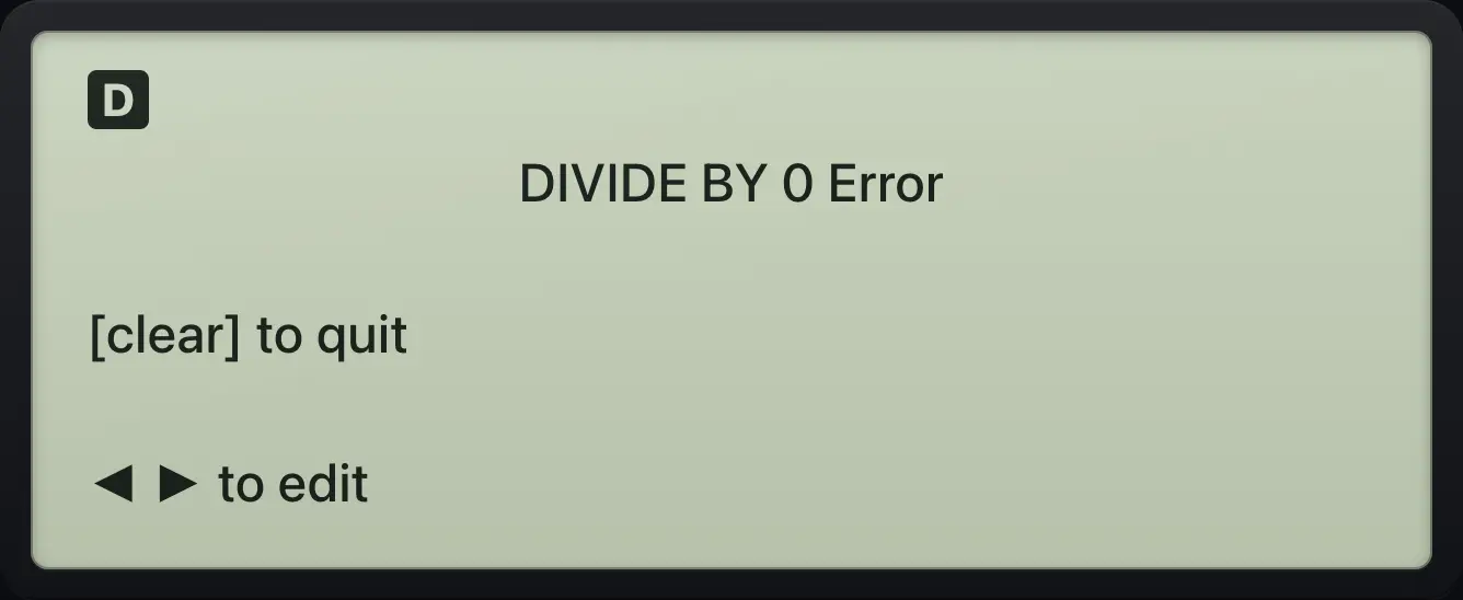 An error message. The display shows: DIVIDE BY 0 Error / [clear] to quit / ◄ ► to edit.