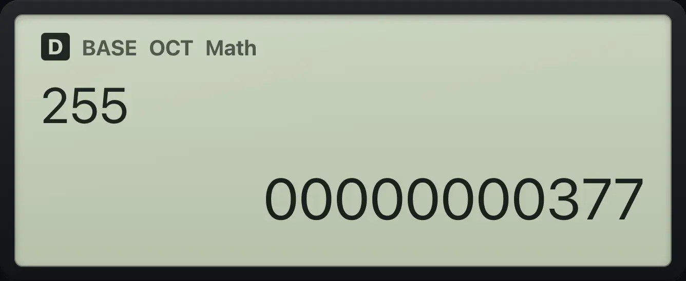 Result of the example "Decimal to octal" The display shows: 255 / 00000000377.