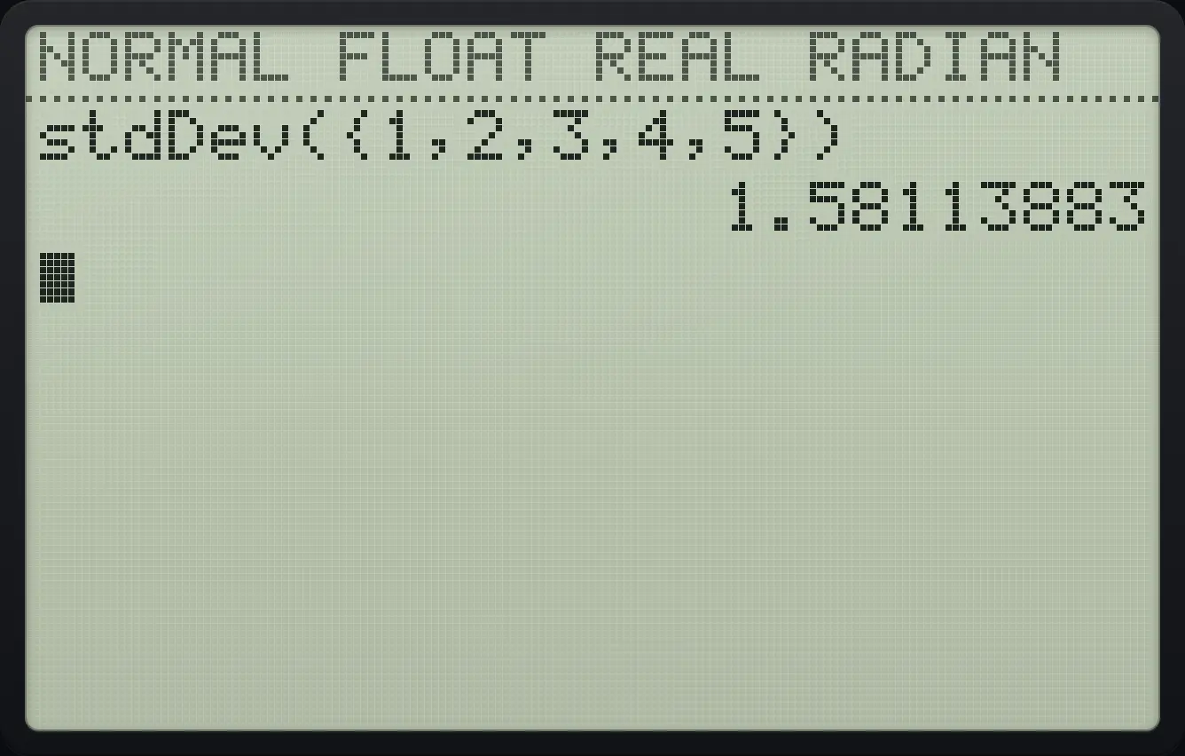 Result of the example "Standard deviation" The display shows: stdDev({1,2,3,4,5}) / 1.58113883.
