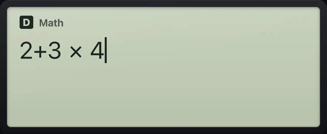 Typing a calculation before pressing equals The display shows: 2+3×4.
