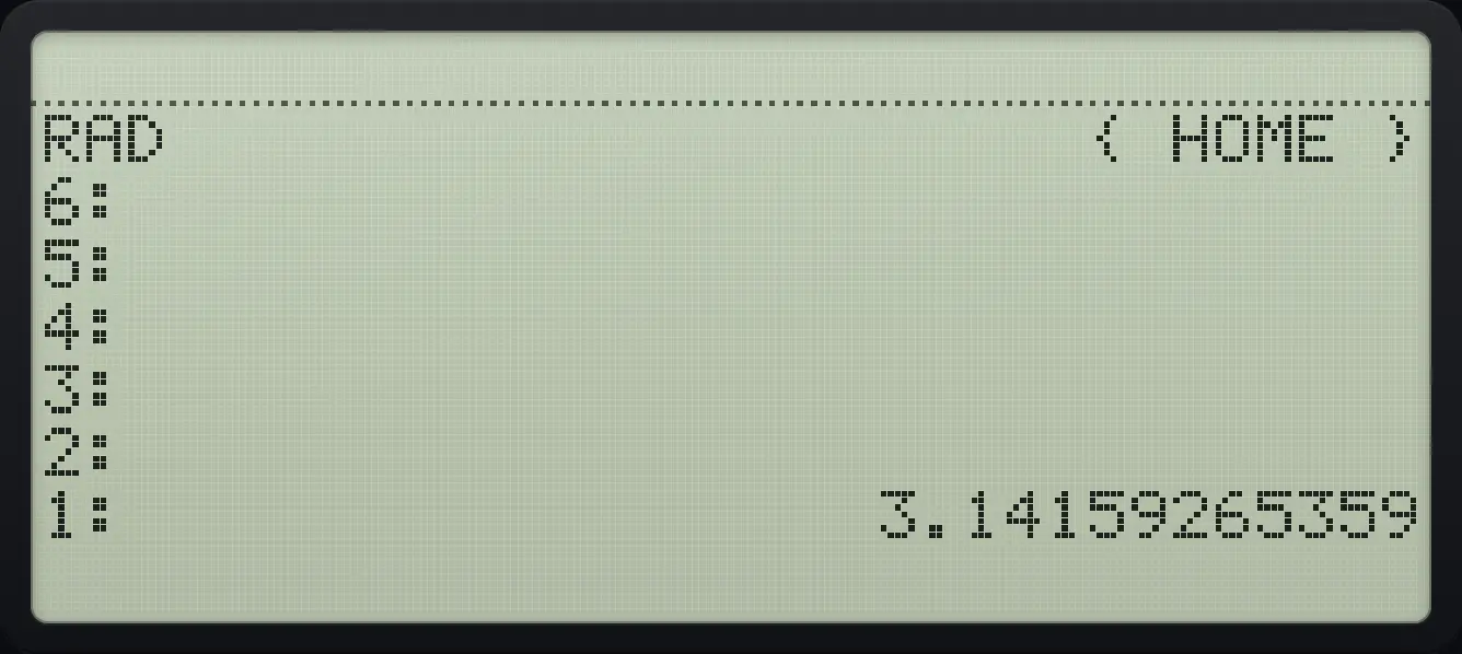 Result of the example "The value of pi" The display shows: RAD                      { HOME } / 6: / 5: / 4: / 3: / 2: / 1:                  3.14159265359.