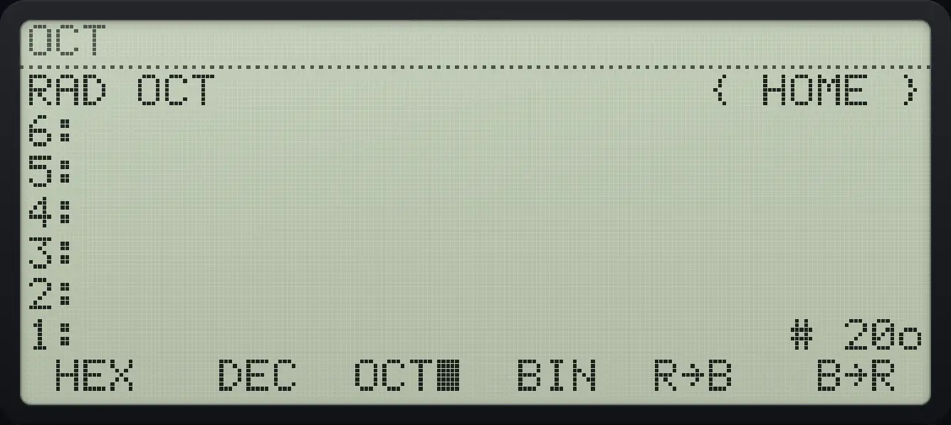 Result of the example "Show # 10h in octal" The display shows: RAD OCT { HOME } / 6: / 5: / 4: / 3: / 2: / 1: # 20o / HEX DEC OCT■ BIN R→B B→R .