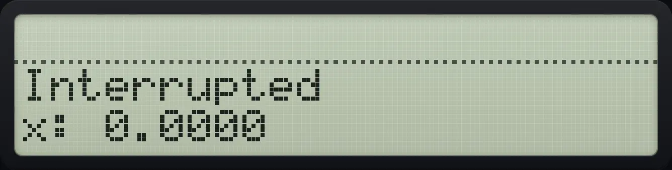 Result of the example "An endless loop is interrupted" The display shows: Interrupted / x: 0.0000.