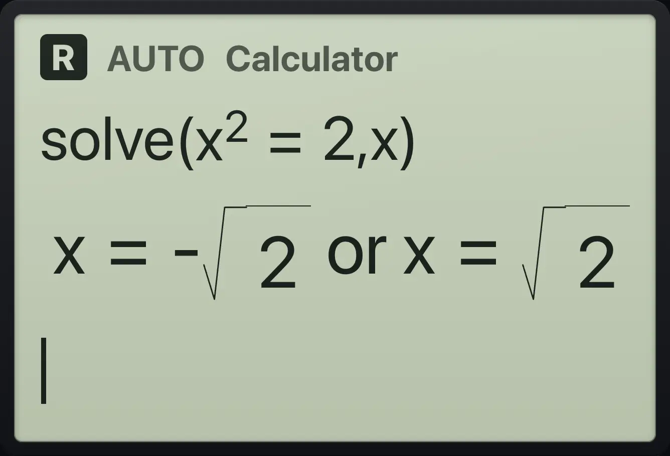 Result of the example "Irrational roots stay exact" The display shows: solve(x^2=2,x) / x=-√2 or x=√2.