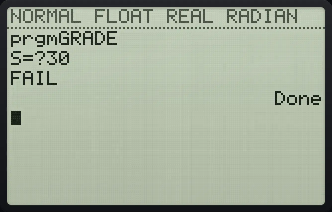 Result of the example "The Else branch" The display shows: prgmGRADE / S=?30 / FAIL / Done.