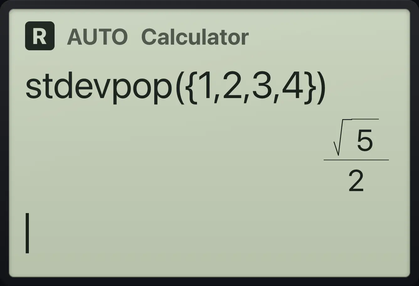 Result of the example "Population standard deviation" The display shows: stdevpop({1,2,3,4}) / √5/2.
