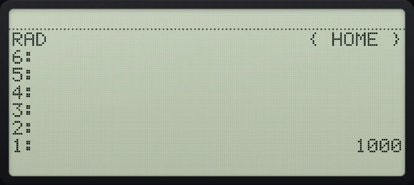 Result of the example "Ten to the power 3" The display shows: RAD { HOME } / 6: / 5: / 4: / 3: / 2: / 1: 1000.