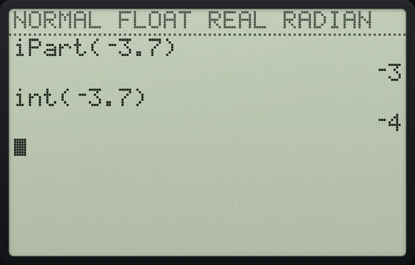 Result of the example "The difference between iPart and int" The display shows: iPart(⁻3.7) / ⁻3 / int(⁻3.7) / ⁻4.