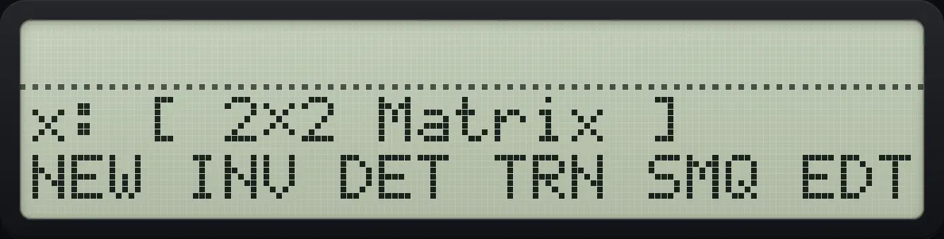After step 2: Press EDIT (sixth key). Type each number and press → (fifth key); type the last number and EXIT. The display shows: x: [ 2×2 Matrix ] / NEW INV DET TRN SMQ EDT.