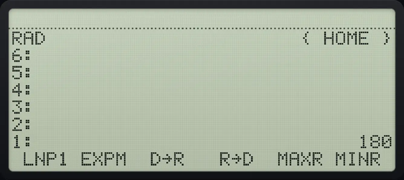 Result of the example "Radians to degrees" The display shows: RAD { HOME } / 6: / 5: / 4: / 3: / 2: / 1: 180 / LNP1 EXPM D→R R→D MAXR MINR .