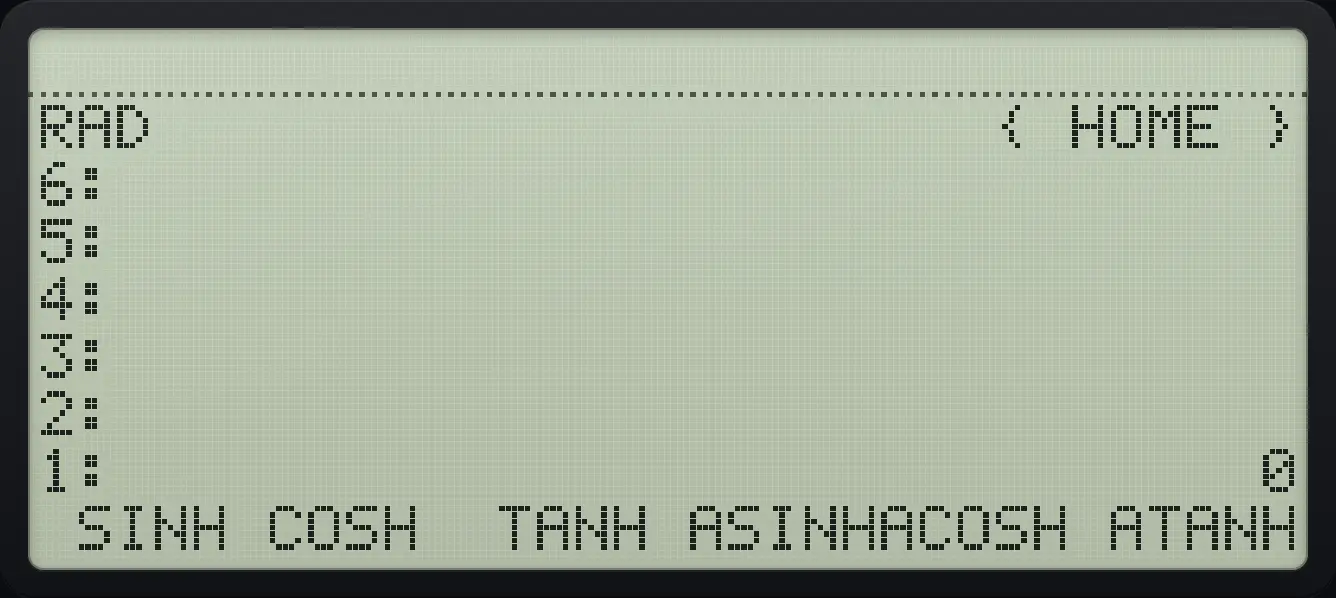 Result of the example "Hyperbolic sine of 0" The display shows: RAD { HOME } / 6: / 5: / 4: / 3: / 2: / 1: 0 / SINH COSH TANH ASINHACOSH ATANH.