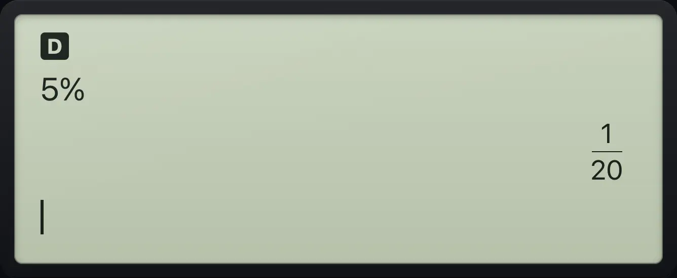 Result of the example "Percent on its own" The display shows: 5% / 1/20.