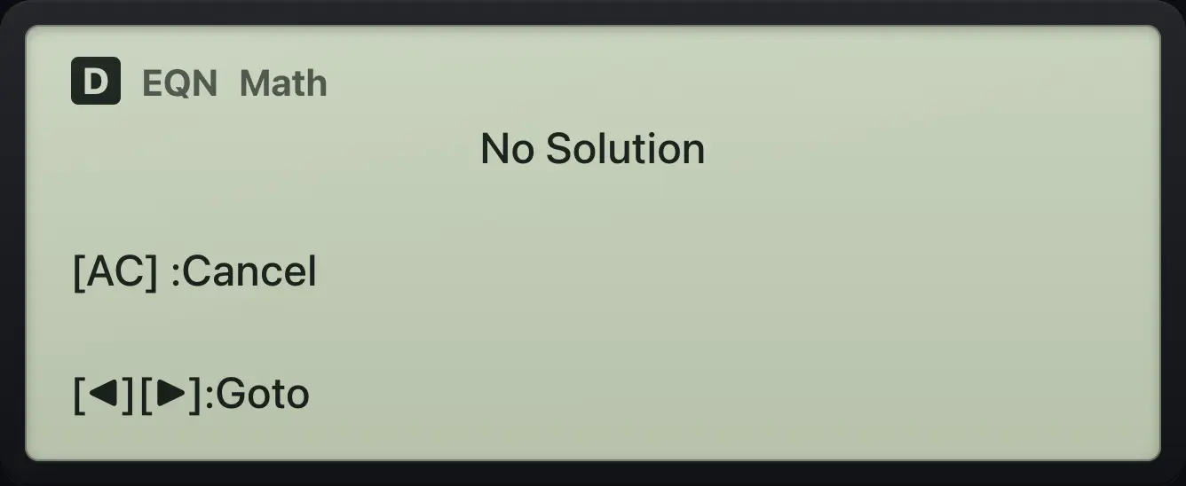 Result of the example "No solution" The display shows: No Solution / [AC] :Cancel / [◀][▶]:Goto.
