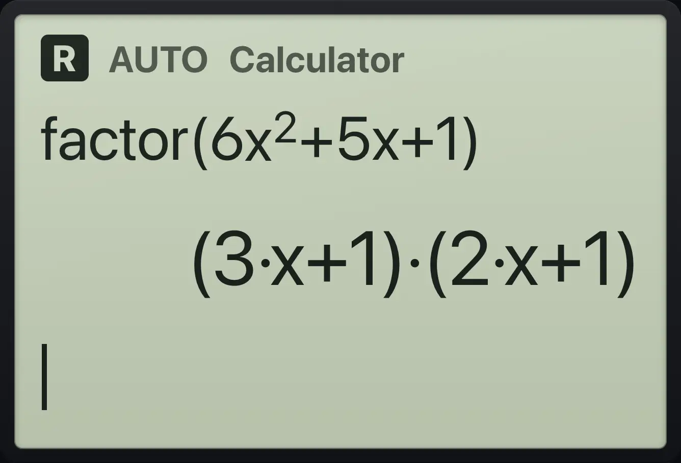 Result of the example "A leading coefficient" The display shows: factor(6x^2+5x+1) / (3·x+1)·(2·x+1).