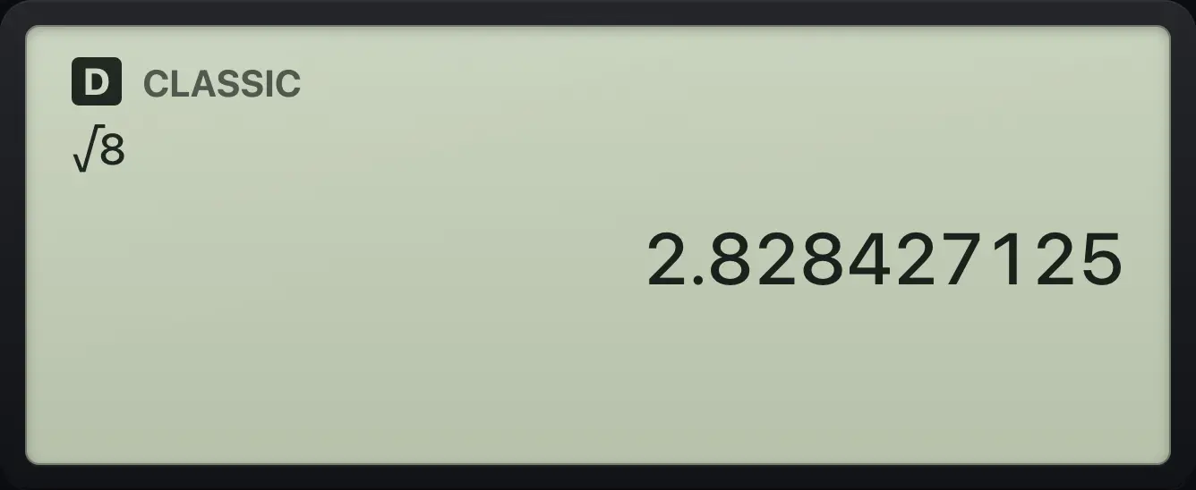 Result of the example "Classic style makes roots decimal" The display shows: √8 / 2.828427125.