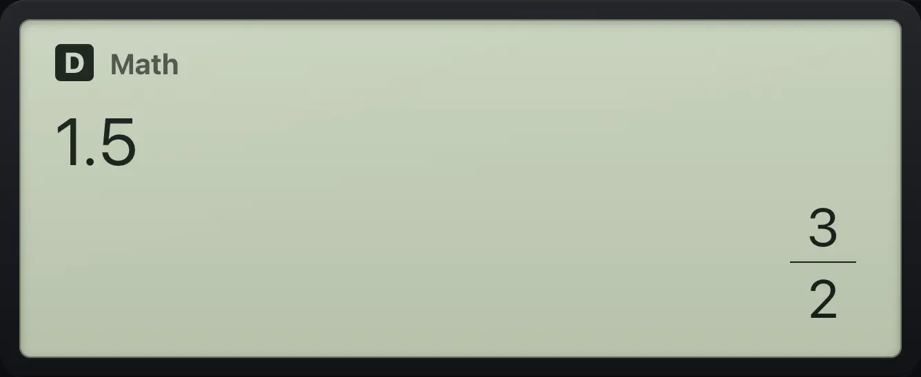 Result of the example "1.5 as a fraction" The display shows: 1.5 / 3/2.