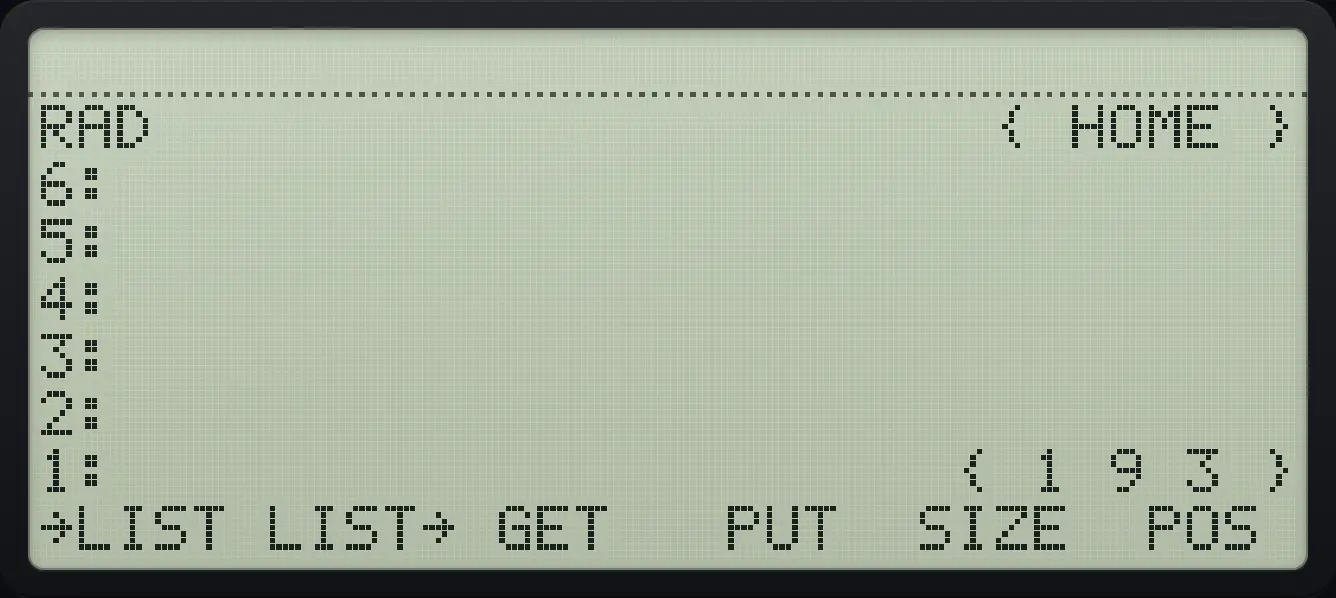 Result of the example "Replace an item" The display shows: RAD                      { HOME } / 6: / 5: / 4: / 3: / 2: / 1:                      { 1 9 3 } / →LIST LIST→ GET   PUT  SIZE  POS .