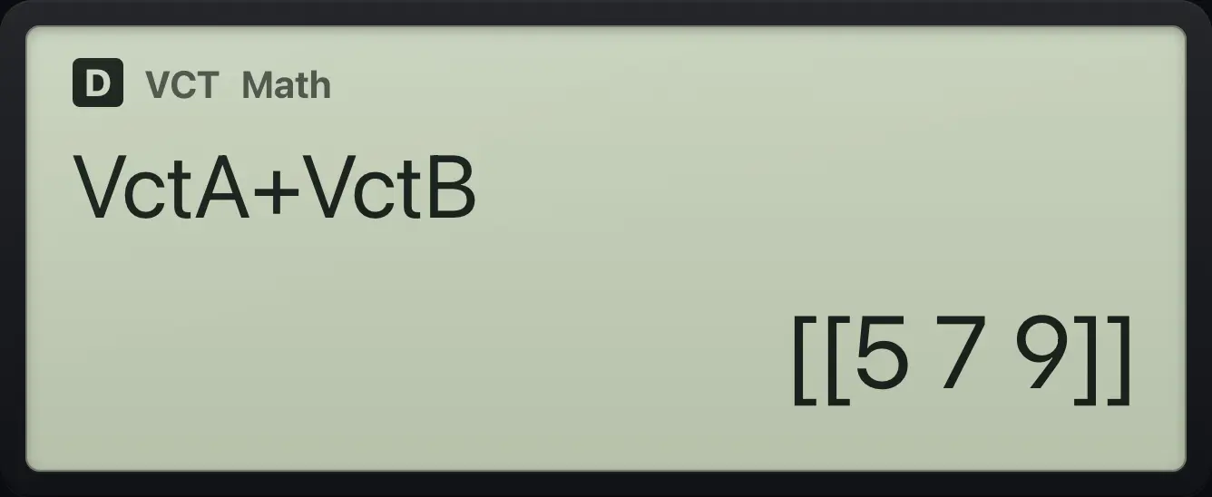 Result of the example "Add two vectors" The display shows: VctA+VctB / [[5 7 9]].