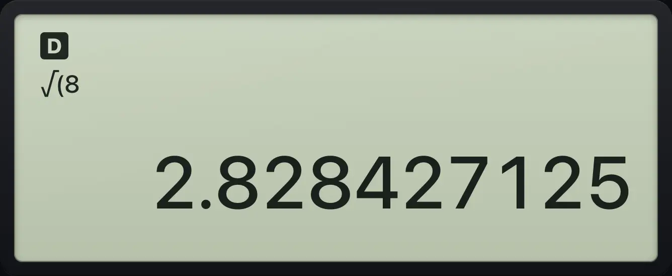 Result of the example "Line entry" The display shows: √(8 / 2.828427125.