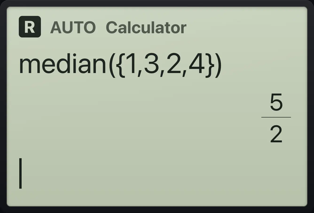 Result of the example "Median" The display shows: median({1,3,2,4}) / 5/2.