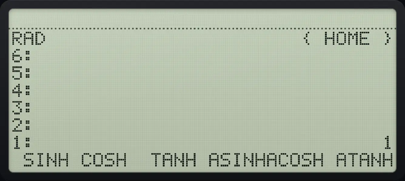 Result of the example "Hyperbolic cosine of 0" The display shows: RAD { HOME } / 6: / 5: / 4: / 3: / 2: / 1: 1 / SINH COSH TANH ASINHACOSH ATANH.