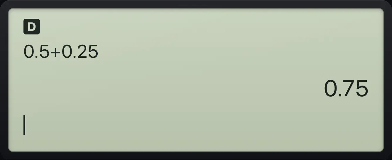 Result of the example "A decimal in the entry gives a decimal" The display shows: 0.5+0.25 / 0.75.