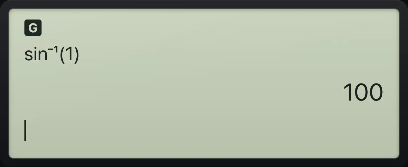 Result of the example "Gradians" The display shows: sin⁻¹(1) / 100.