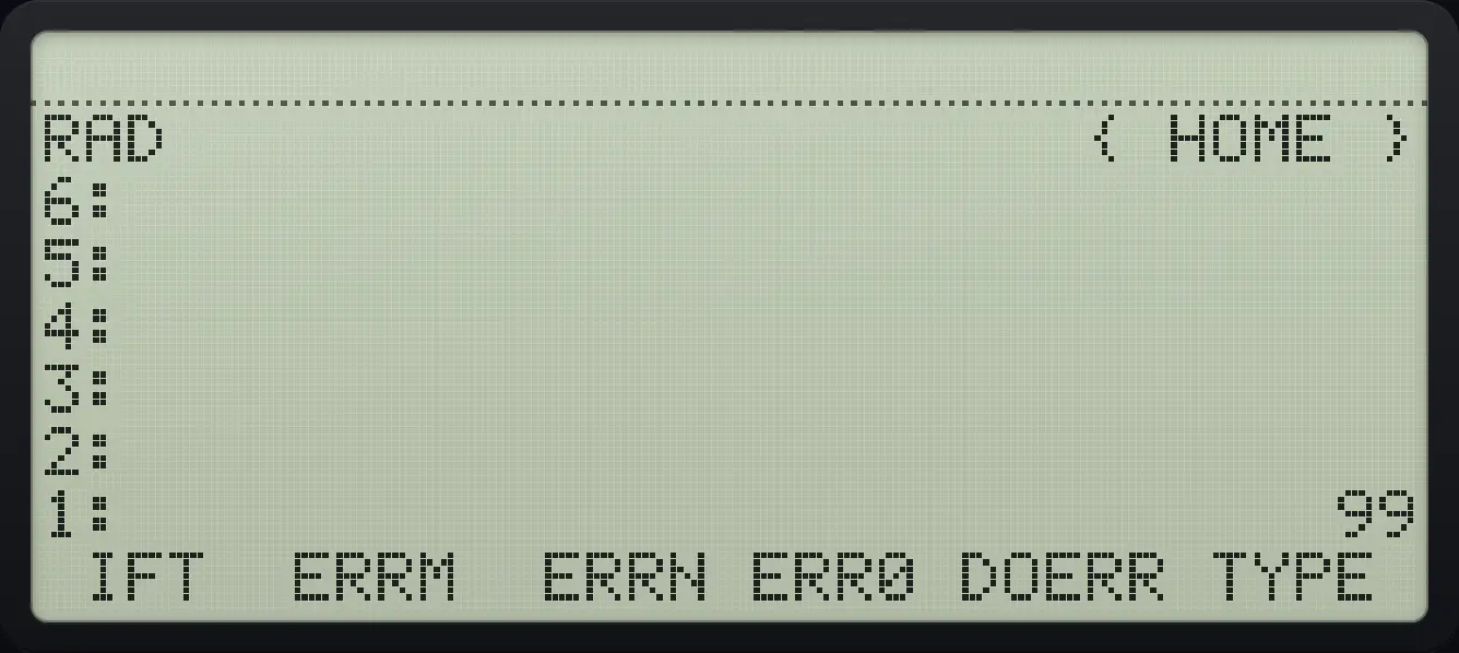 Result of the example "Use IFT" The display shows: RAD { HOME } / 6: / 5: / 4: / 3: / 2: / 1: 99 / IFT ERRM ERRN ERR0 DOERR TYPE .