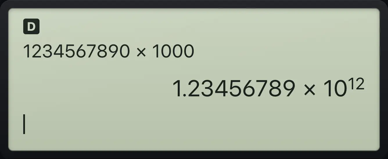 Result of the example "A big product" The display shows: 1234567890×1000 / 1.23456789E12.