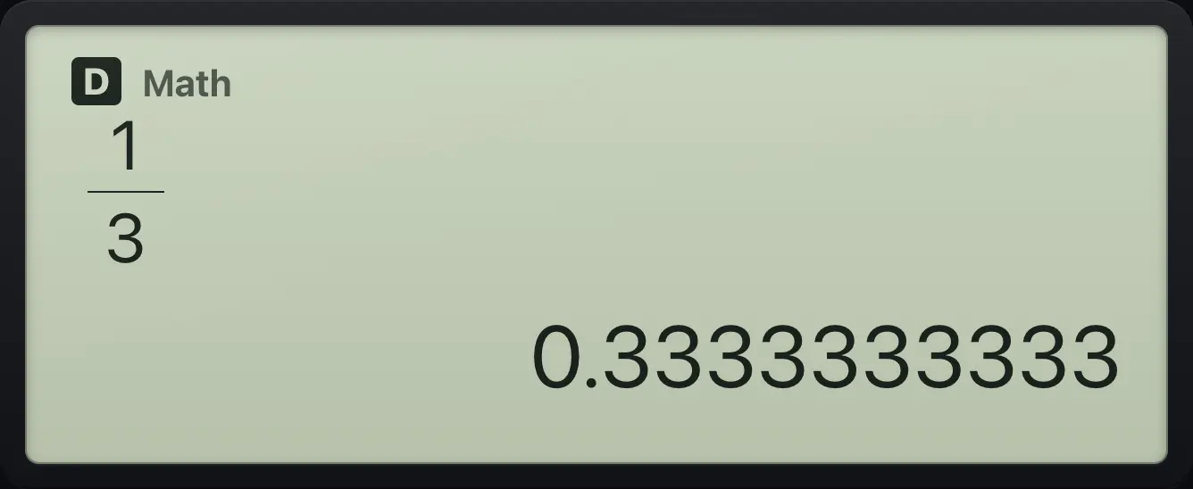 Result of the example "Decimal answers" The display shows: 1/3 / 0.3333333333.