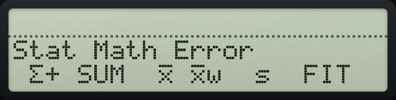 Result of the example "Stat Math Error" The display shows: Stat Math Error / Σ+ SUM x̄ x̄w s FIT.