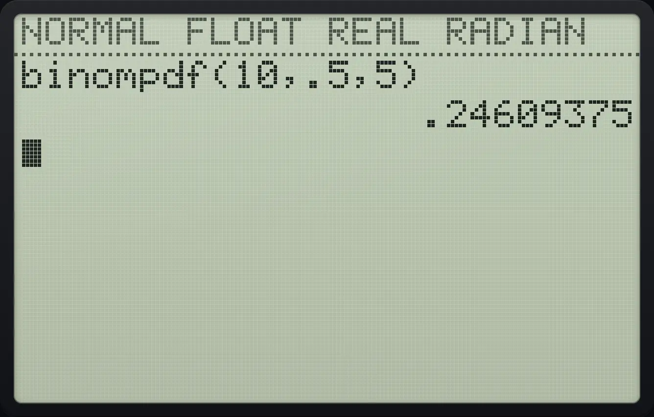 Result of the example "Five heads in ten tosses" The display shows: binompdf(10,.5,5) / .24609375.